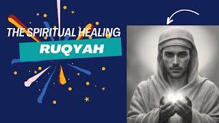 Ruqyah Revealed: Understanding Islamic Spiritual Healing