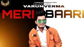 VARUN VERMA_MERI BAARI_MILLIND GAABA_CAREER SONG_NEW SONG_VARUN VERMA_MERI BAARI AAANE DE...️