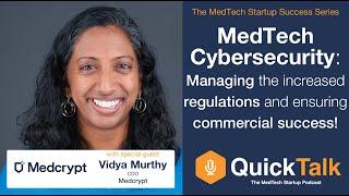 QuickTalk Ep5: MedTech Cybersecurity: Pre and Post Market Considerations for Commercial Success