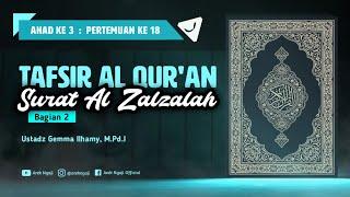 Tafsir Surat Al Zalzalah - Ustadz Gemma Ilhamy, M.Pd.