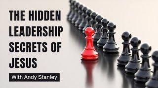 The HIDDEN Leadership Secrets of Jesus | Andy Stanley.