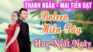 LK Bolero Miền Tây Trữ Tình Đặc Sắc - Nhạc Sống Cha Cha Cha Miền Tây - MC Thanh Ngân & Mai Tiến Đạt