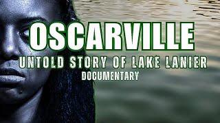 Hidden Truth of Lake Lanier: The Oscarville Documentary