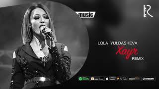 Lola Yuldasheva - Xayr (Official remix)