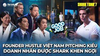 Shark Tank 7 Tập 10 | Founder Hustle VN Pitching kiểu doanh nhân được dàn Shark khen ngợi | Best Cut