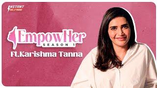 EmpowHer EP 03: Karishma Tanna Interview on marriage, Relationships, Journey from TV to films & OTT