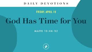 God Has Time for You – Daily Devotional