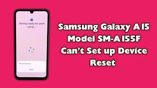 Samsung A15 A155F Getting Ready For Work Setup Can't Set up Device Reset in Flashing Not Working