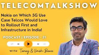 Nokia Talks About Whether India's Infrastructure is Ready for 5G | Vinish Bawa | TelecomTalkShow 31