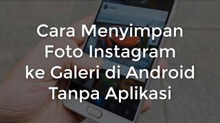 Cara Menyimpan Foto Instagram di Android Tanpa Aplikasi