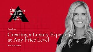 Creating a Luxury Experience at Any Price Level With Lysi Bishop | The MREA Podcast (EP. 40)