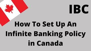 How To Set Up An Infinite Banking Policy in Canada