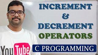 11 - INCREMENT & DECREMENT OPERATORS - C PROGRAMMING