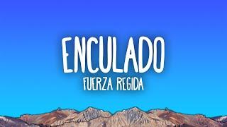 Fuerza Regida - ENCULADO