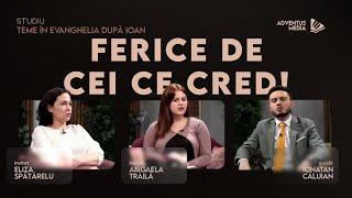 7. Ferice de cei ce cred! | Studenți ai Cuvântului | Universitatea Adventus