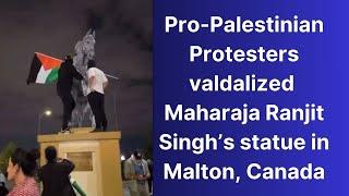 Pro-Palestinian protesters deface Maharaja Ranjit Singh statue in Malton, Canada | Parvasi TV