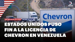  Estados Unidos puso fin a la licencia de Chevron en Venezuela, habla Federico Alves en DNews