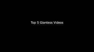 Top 5 Giantess Videos