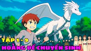 Hoàng Đế Chuyển Sinh Thành Pháp Sư Mạnh Nhất Lục Địa | Tập 1 - 9 | Review Phim Anime