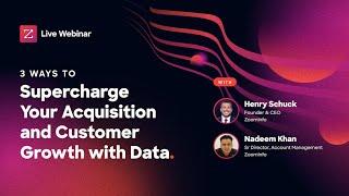 3 Ways to Supercharge Customer Acquisition and Growth with Data | with Henry Schuck [webinar]