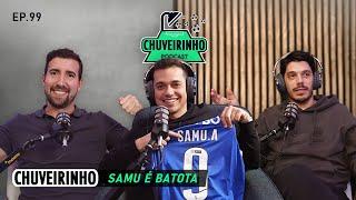 CHUVEIRINHO - SAMU É BATOTA  - EP.99