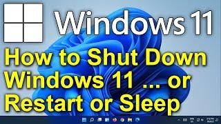 ️ Windows 11 - How to Shut Down Windows 11 (or Restart or Sleep)