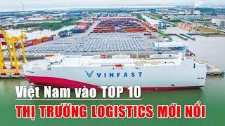 Việt Nam vào TOP 10 thị trường logistics mới nổi