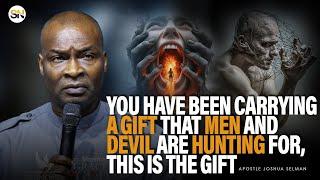 YOU HAVE BEEN CARRYING A GIFT THAT MEN AND DEVIL ARE DESPERATING HUNTING FOR ||APOSTLE JOSHUA SELMAN