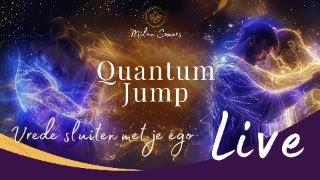 Quantum Timeline Jump: Vrede sluiten met je ego