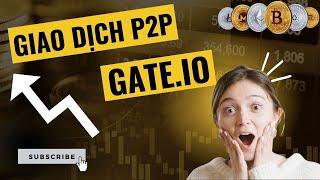 Gate.io | Hướng dẫn giao dịch P2P ở sàn Gate io mới nhất 2022.