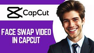 How To Face Swap Video In Capcut