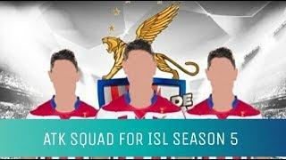 ATK Squad | ISL Season 5 | 2018-19