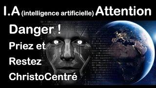 I.A (intelligence artificielle) Attention danger ! Priez et restez ChristoCentré.