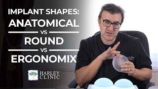 Breast Implant Shapes: Anatomical VS Round VS Ergonomix Implants | Harley Clinic