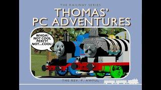 Thomas' PC Adventures Episode 5 Thomas Gets Cancelled