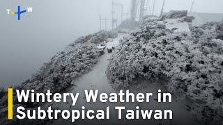 Subzero Temperatures Reported in Taiwan as Cold Air Mass Blows In｜TaiwanPlus News