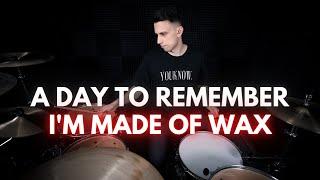 A Day To Remember - I'm Made Of Wax, Larry, What Are You Made Of? | Drum Cover