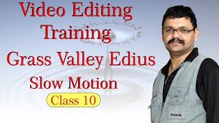 Edius Grass Valley Complete Course for Beginner to Advance | Slow Motion | Slow Mo | Class10