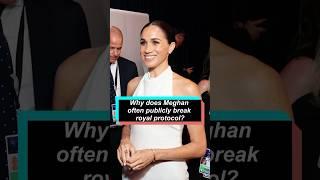 Why does Meghan often publicly break royal protocol? #celebrity #royalfamily #usa #meghanmarkle