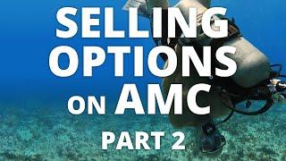 Selling Options on AMC - Part 2 - Risk, Rolling, Yield, Velocity, Price Selection