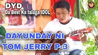 DAYUNDAY NI TOM JERRY P-3 LIVE| IDOL KA TALAGA DALISAY