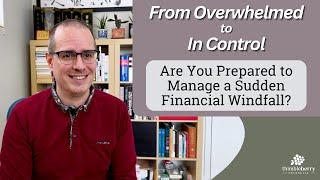 Are You Prepared to Manage a Sudden Financial Windfall?