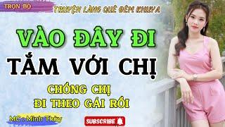 Chuyện đêm khuya nghe là hứng thú liền : HẠNH PHÚC MUỘN MÀNG-BÊN ANH LẦN NỮA | Kể chuyện thầm kín !