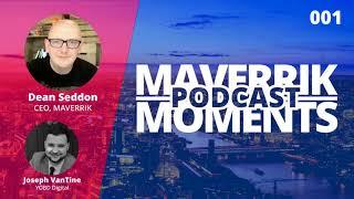 Maverrik Moments EP001 - Dean Seddon & Joseph VanTine