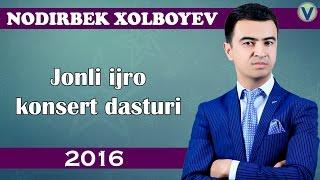 Nodirbek Xolboyev - Jonli ijro konsert dasturi 2016