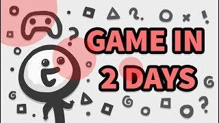 HOW TO MAKE A VIDEO GAME IN 2 DAYS !