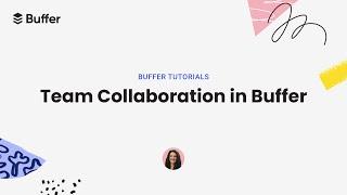 Working Together Made Easy: Buffer's Team Collaboration Tools