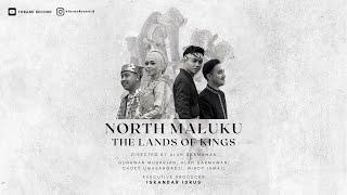 North Maluku The Lands Of Kings By Alan Darmawan (ft.Gunawan Muharjan x Windi & Choky)