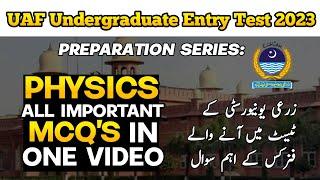 UAF UG Entry Test Preparations | Physics 100 most important MCQs | Undergraduate Admissions 2023