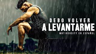 DEBO VOLVER A LEVANTARME - Poderoso discurso de motivación